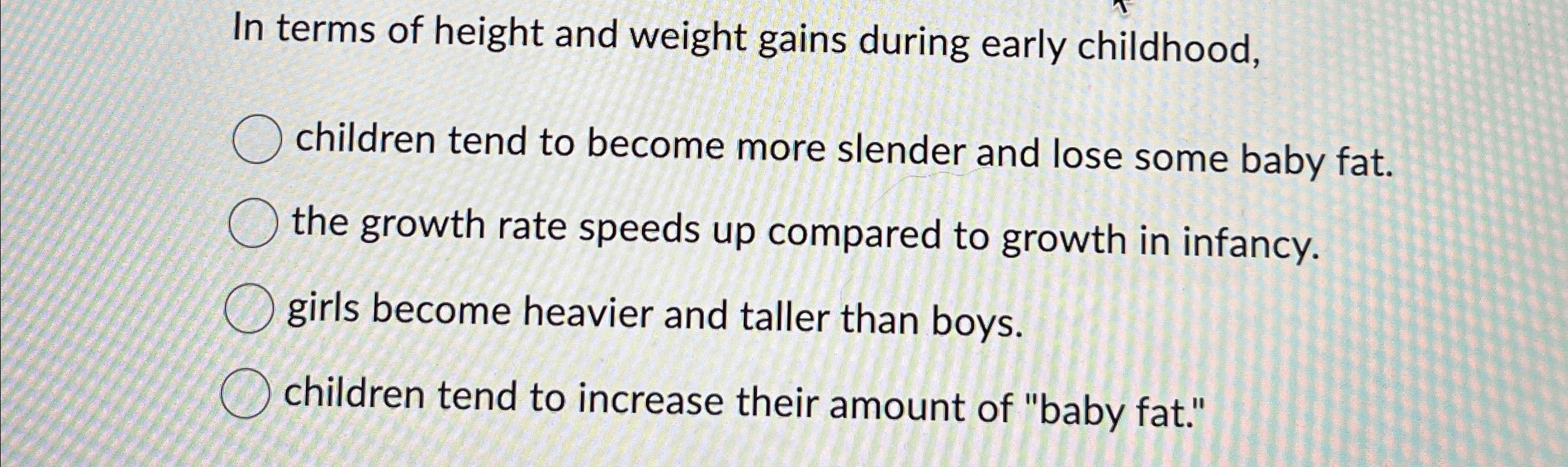 Solved In terms of height and weight gains during early Chegg