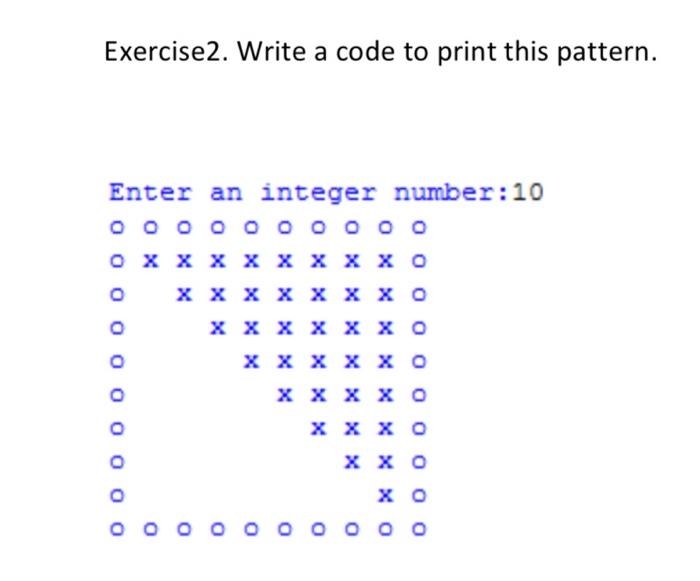 Solved Exercise 2. Write a code to print this pattern. | Chegg.com