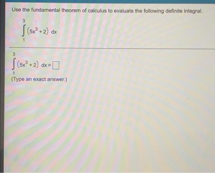 Solved Use The Fundamental Theorem Of Calculus To Evaluate | Chegg.com