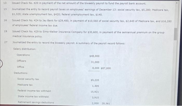 13 Issued Check No, 420 in payment of the net amount of the biweekly payroll to fund the payroll bank account.
13 Journalized