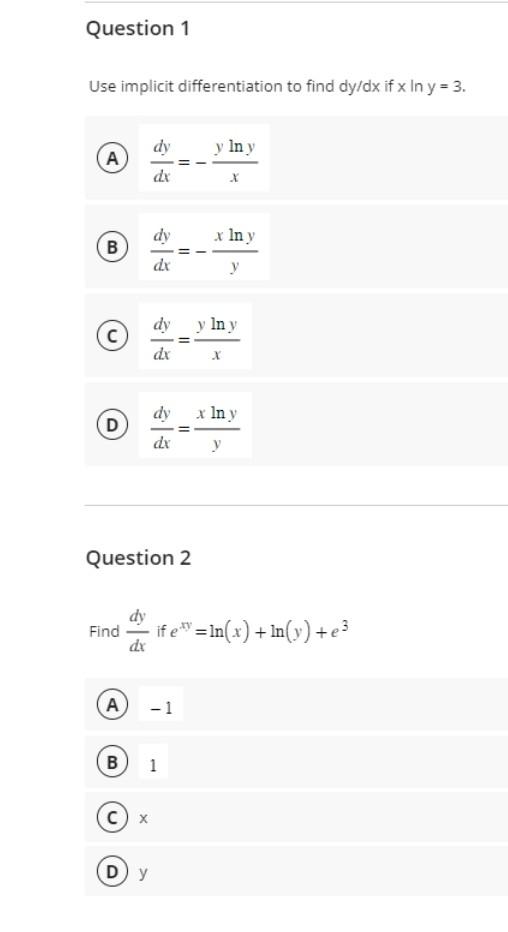 Use implicit differentiation to find \( d y / d x \) if \( x \ln y=3 \). (A) \( \frac{d y}{d x}=-\frac{y \ln y}{x} \) (B) \(