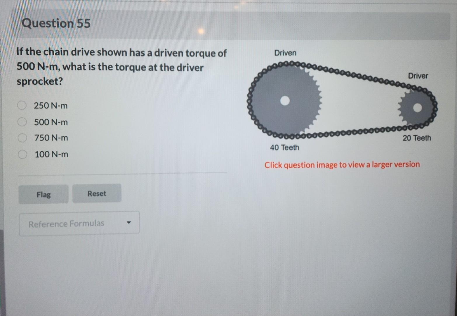 If the chain drive shown has a driven torque of \( 500 \mathrm{~N}-\mathrm{m} \), what is the torque at the driver sprocket?