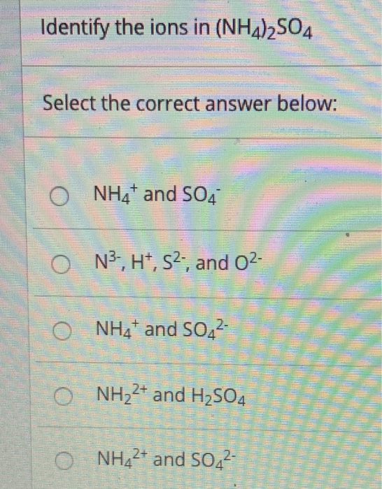Solved Identify the ions in (NH4)2SO4 Select the correct | Chegg.com