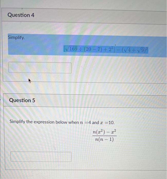 Solved Question 4 Simplify. Question 5 169 ÷ (20-7)+25) - | Chegg.com