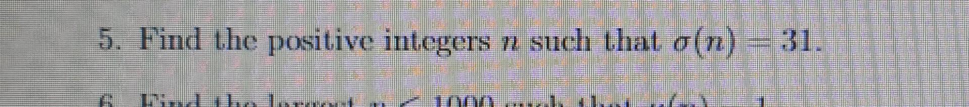 Solved 5. Find the positive integers n such that o(n) = 31. | Chegg.com