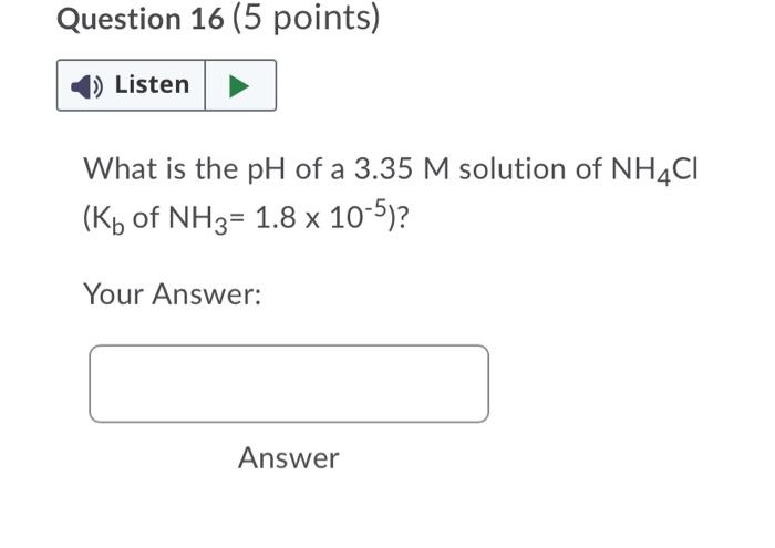 Solved Question 16 (5 points) 1) Listen What is the pH of a | Chegg.com