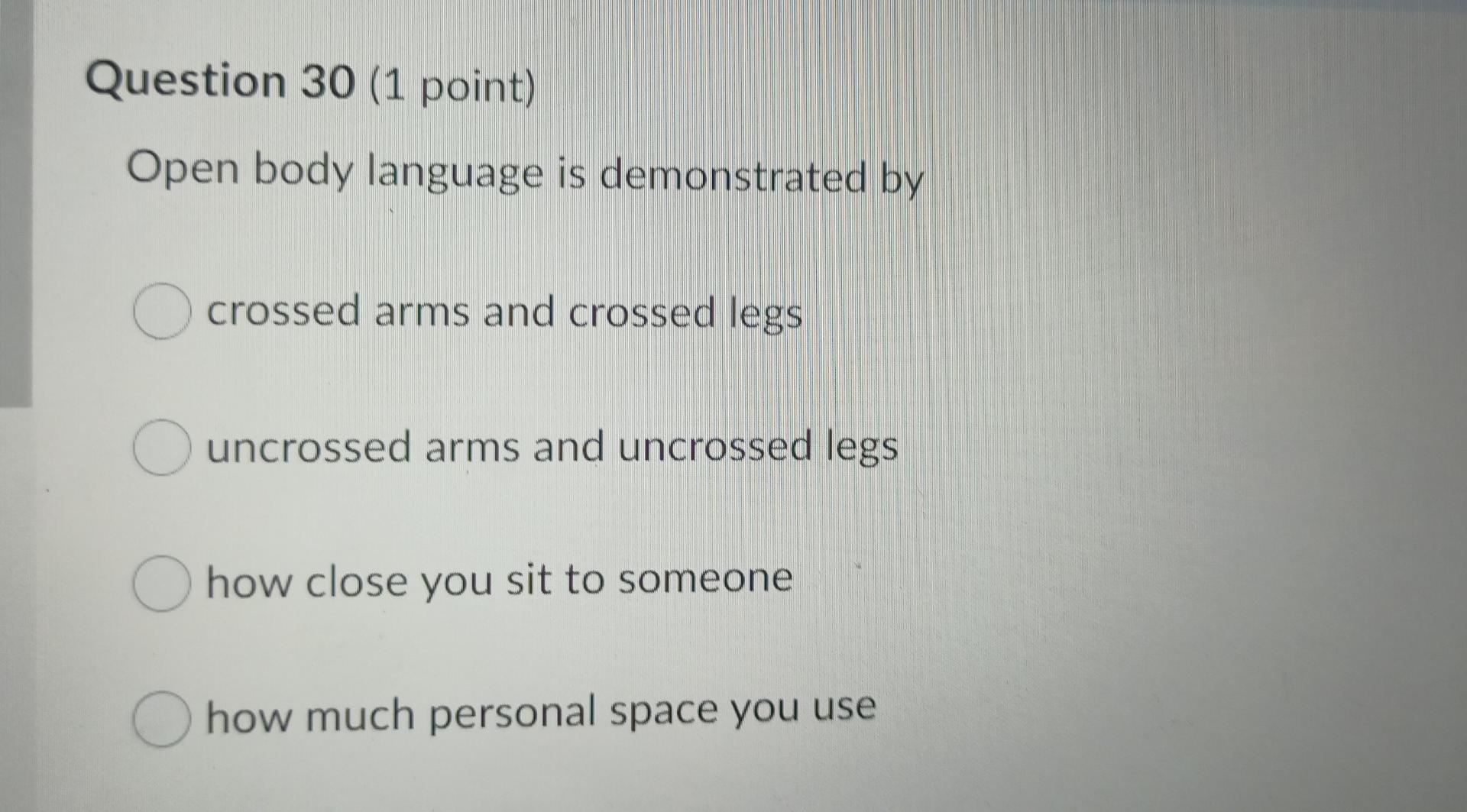 Solved Question 30 (1 point) Open body language is | Chegg.com