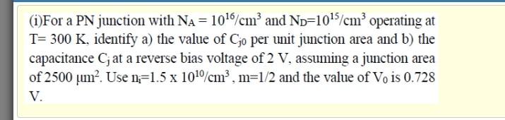Solved (1)For a PN junction with NA= 101/cm² and Np=1015/cm' | Chegg.com