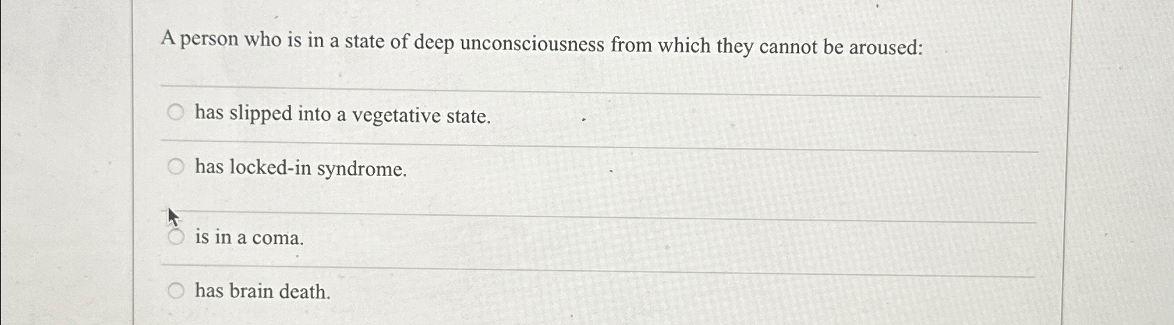 Solved A person who is in a state of deep unconsciousness | Chegg.com