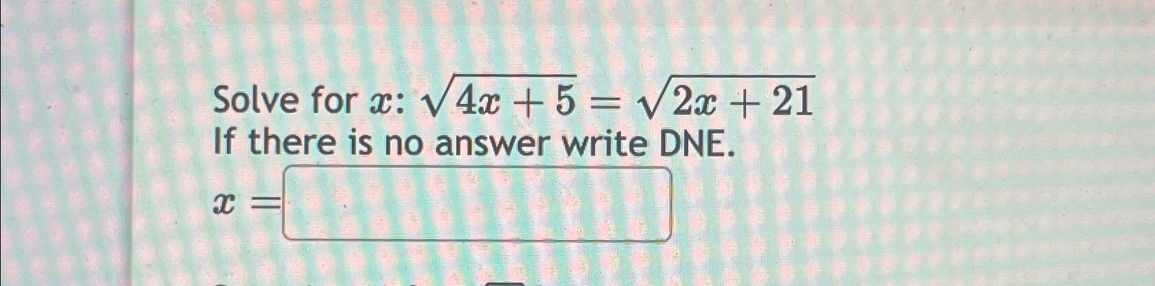 Solved Solve for x:4x+52=2x+212 ﻿If there is no answer write | Chegg.com