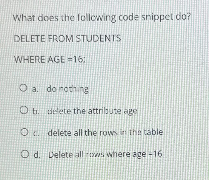 Solved What Does The Following Code Snippet Do DELETE FROM Chegg Com