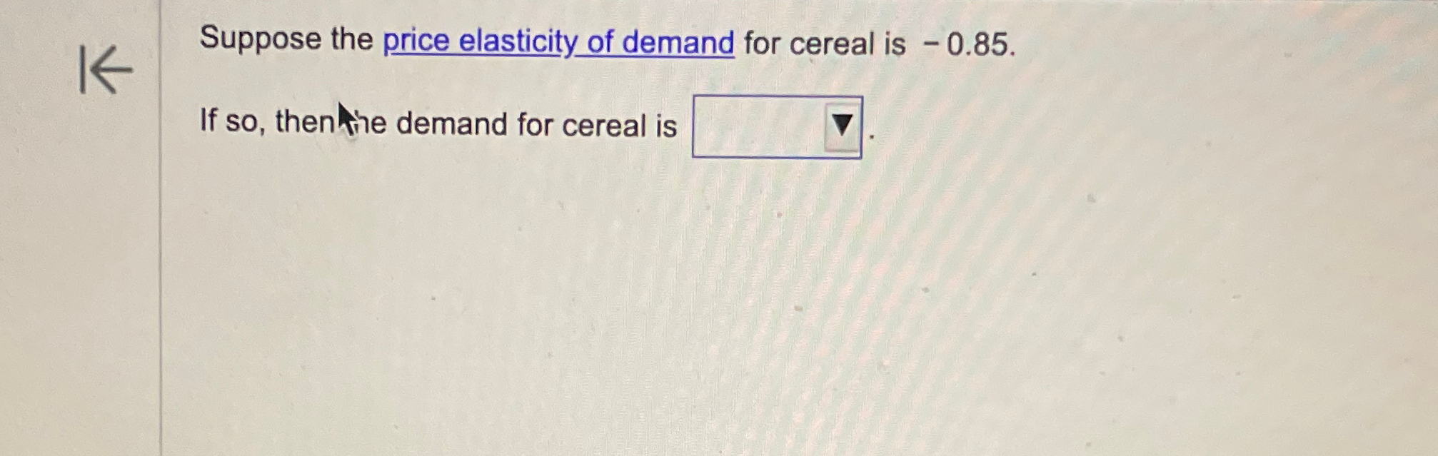 Solved Suppose the price elasticity of demand for cereal is | Chegg.com