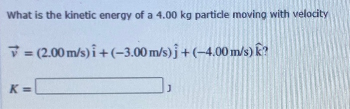Solved What Is The Kinetic Energy Of A 4 00 Kg Particle M Chegg Com