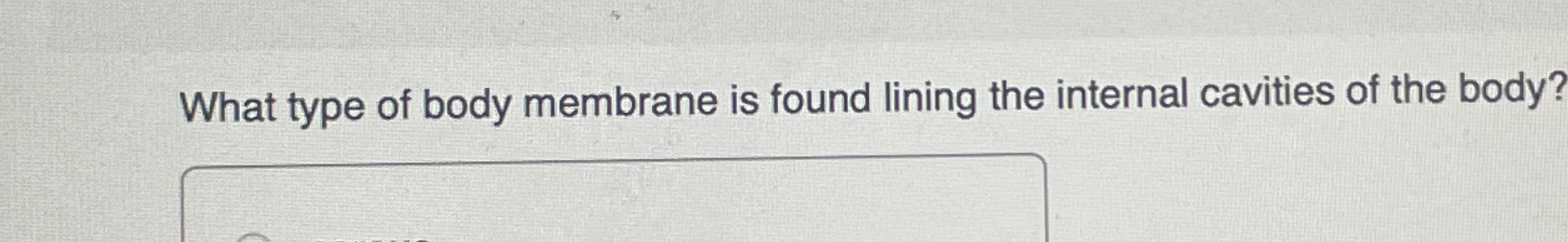 Solved What type of body membrane is found lining the | Chegg.com
