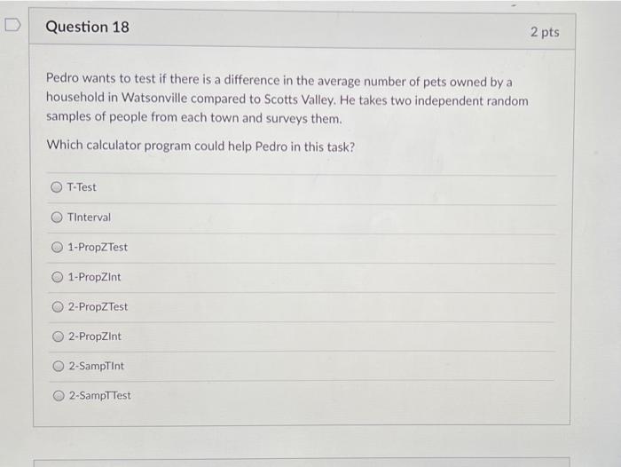 Solved Question 18 2 pts Pedro wants to test if there is a | Chegg.com