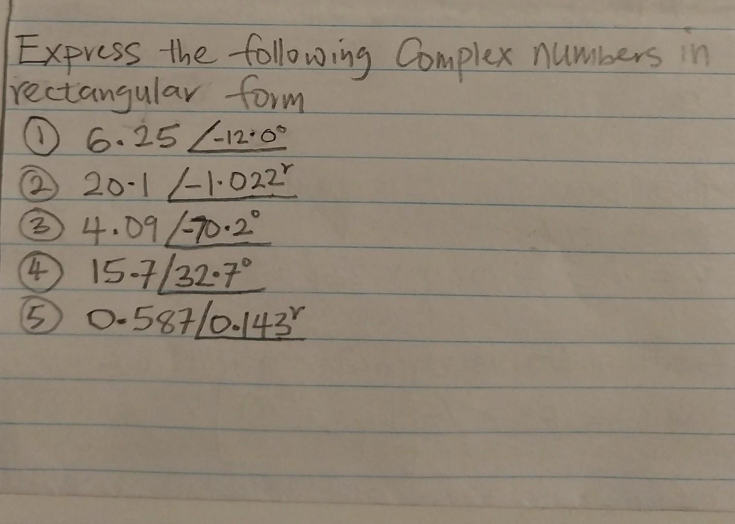Solved Express the following Complex numbers in rectangular