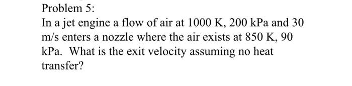 Solved Problem 5: In a jet engine a flow of air at 1000 K, | Chegg.com