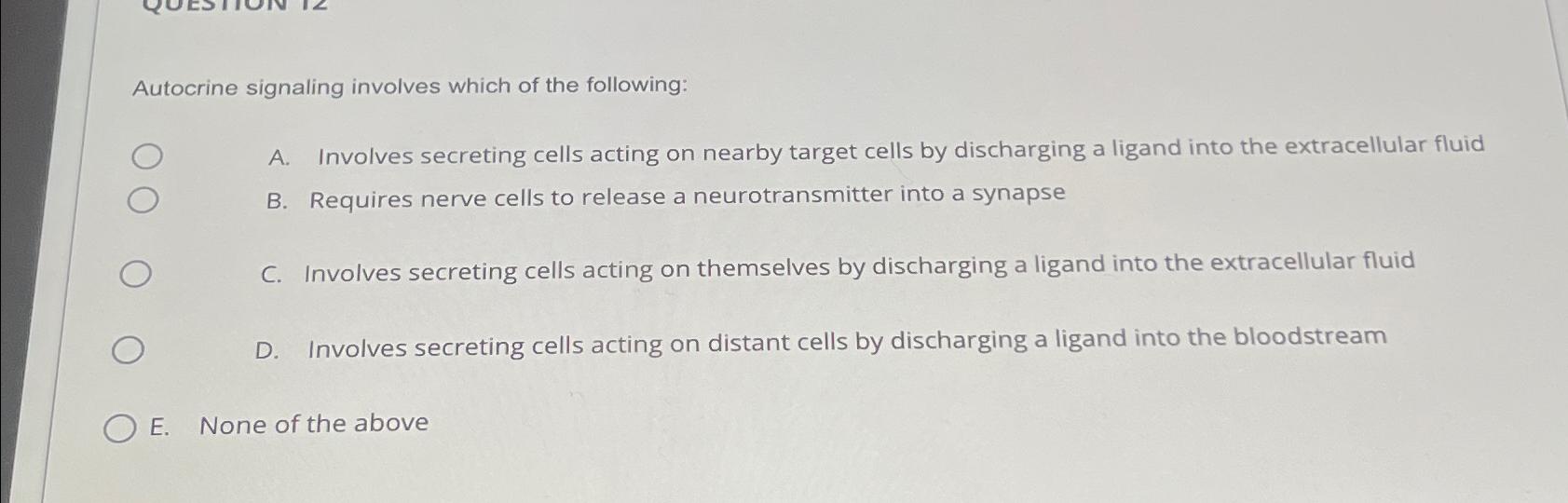 Solved Autocrine signaling involves which of the