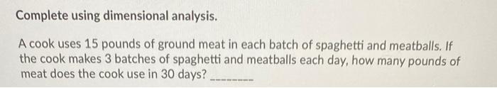 Solved Complete using dimensional analysis. A cook uses 15 | Chegg.com