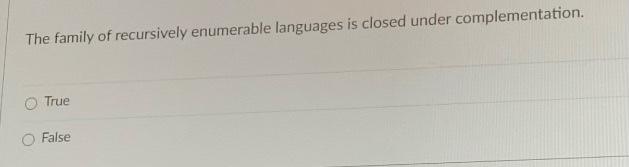 Solved The family of recursively enumerable languages is | Chegg.com