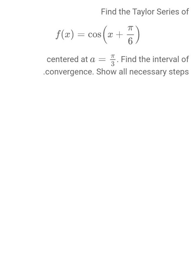 Solved Find the Taylor Series of f(x) = cos( x + cos(x + ) | Chegg.com