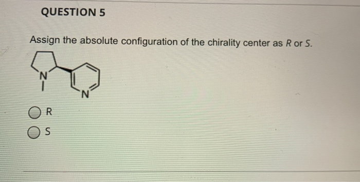 Solved QUESTION 5 Assign the absolute configuration of the | Chegg.com
