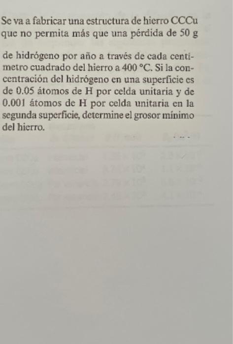 Se va a fabricar una estructura de hierro \( \mathrm{CCCu} \) que no permita más que una pérdida de \( 50 \mathrm{~g} \) de h