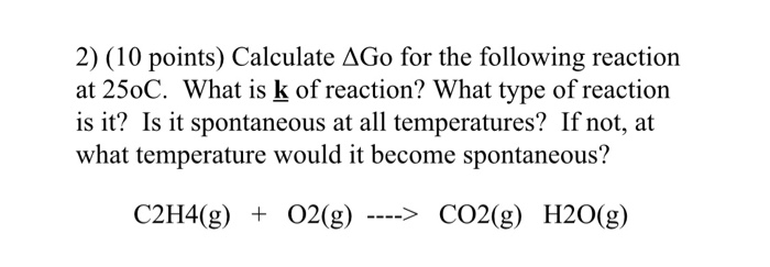 Solved Calculate Go for the following reaction at 25oC. Chegg