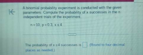 A binomial probability experiment is conducted with | Chegg.com