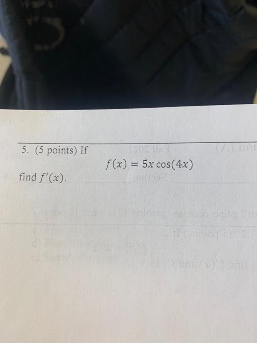 Solved 5 5 Points If F X 5x Cos 4x Find F X Be