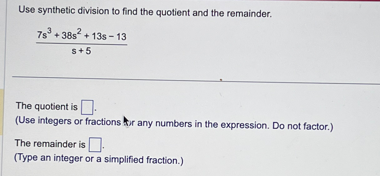 Solved Use synthetic division to find the quotient and the | Chegg.com