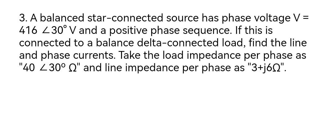 Solved 3. A balanced star-connected source has phase voltage | Chegg.com