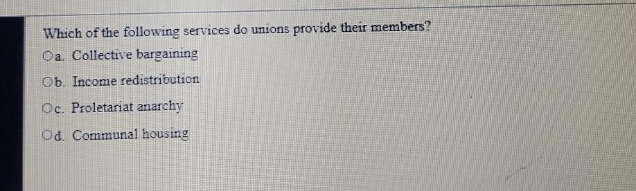 Solved Which of the following services do unions provide | Chegg.com