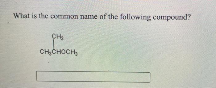 Solved What Is The Common Name Of The Following Compound Chegg