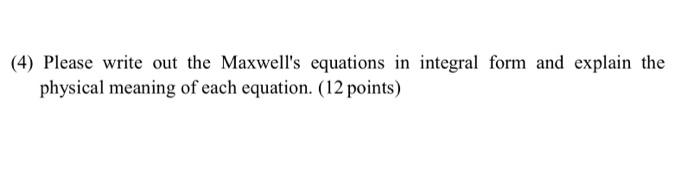 Solved (4) Please Write Out The Maxwell's Equations In | Chegg.com