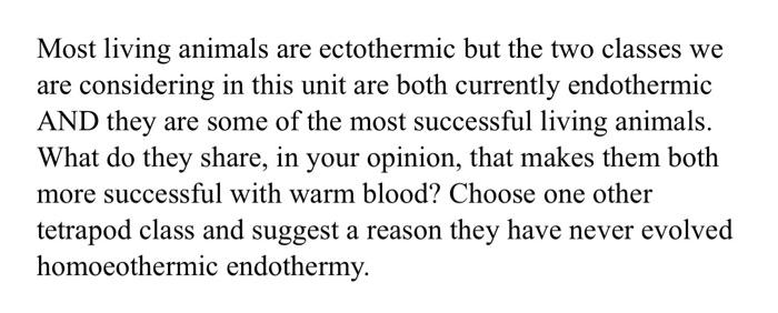 Solved Most living animals are ectothermic but the two | Chegg.com