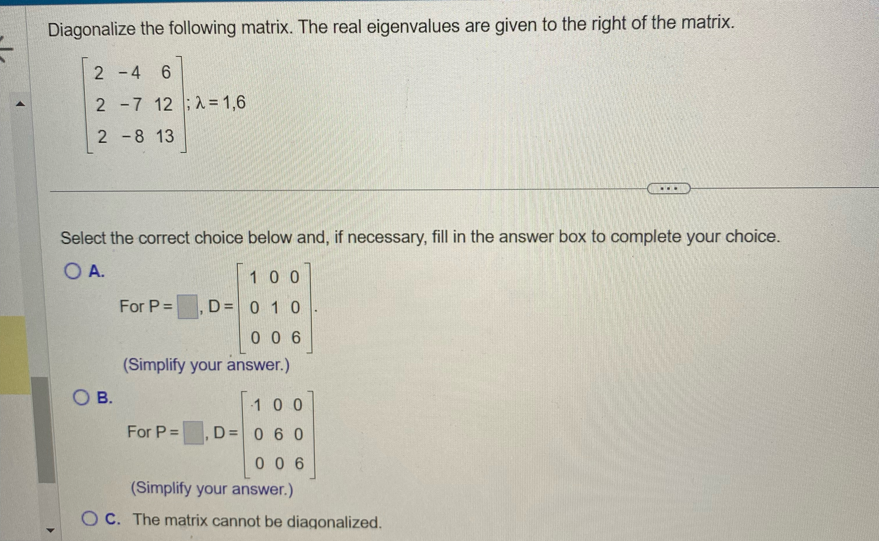 Solved Diagonalize the following matrix. The real | Chegg.com