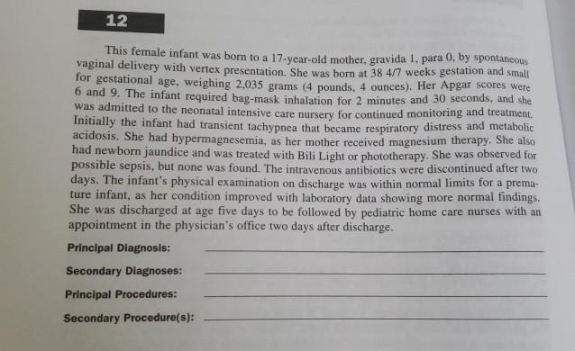 12 This female infant was born to a 17-year-old mother, gravida 1, para 0, by spontaneous vaginal delivery with vertex presen