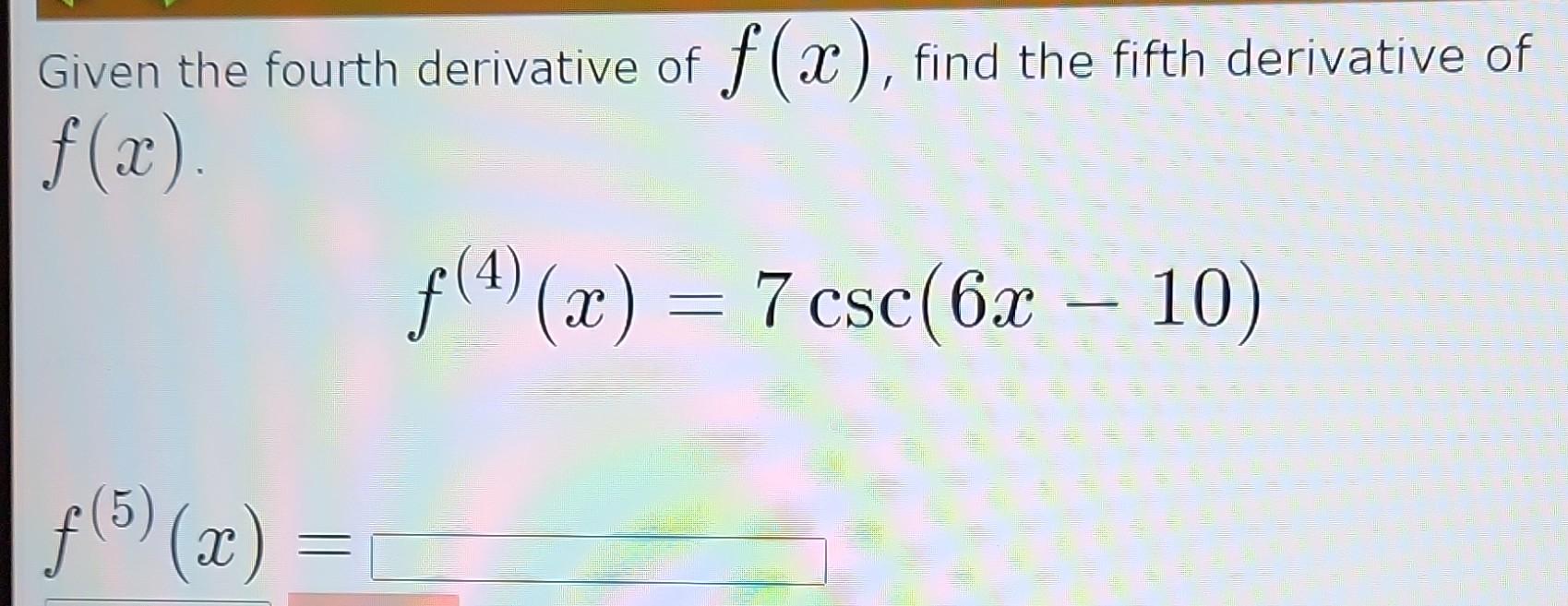  Solved Given The Fourth Derivative Of F x Find The