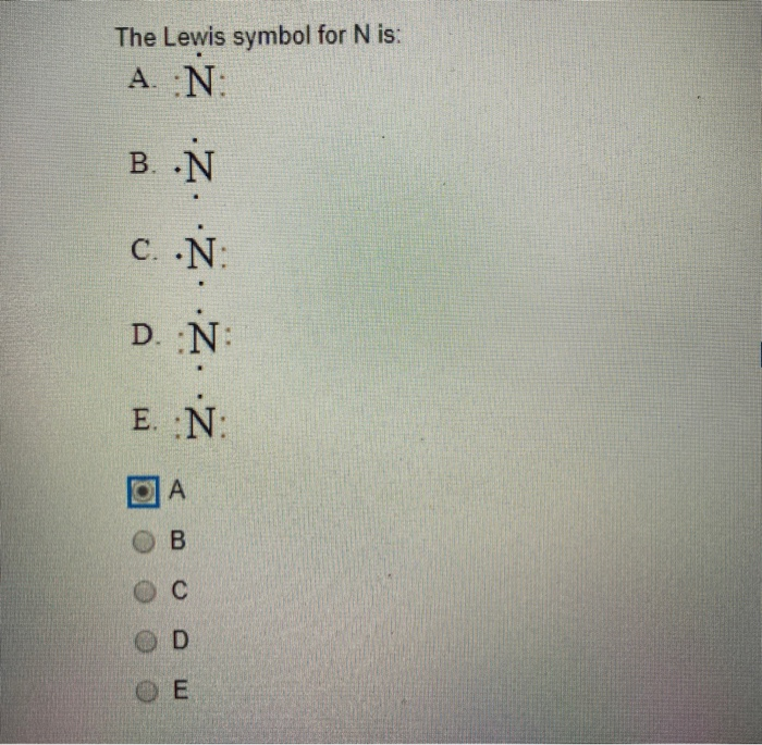 Solved The Lewis Symbol For N Is A N B N C N D N Chegg Com