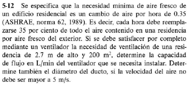 5-12 Se especifica que la necesidad minima de aire fresco de un edificio residencial es un cambio de aire por hora de 0.35 (A