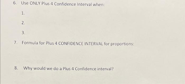 Solved 6. Use ONLY Plus 4 Confidence Interval when: 1. 2. 3. | Chegg.com