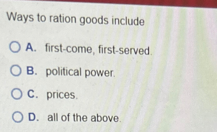 Solved Ways to ration goods includeA. ﻿first-come, | Chegg.com