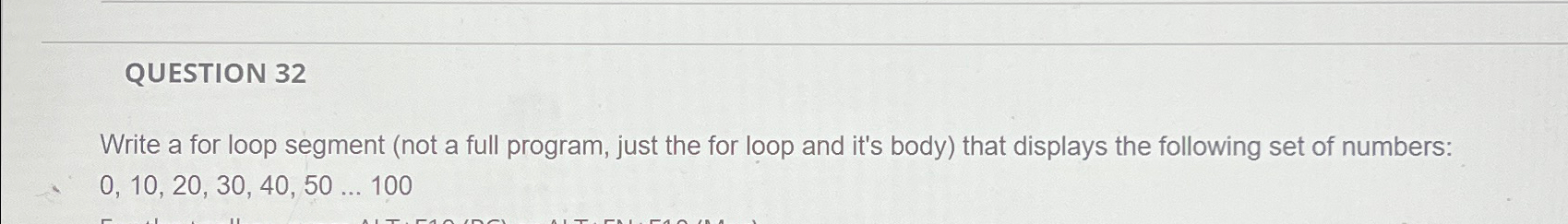 Solved QUESTION 32Write a for loop segment (not a full | Chegg.com