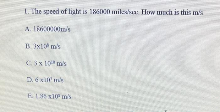 Solved 1 The Speed Of Light Is 186000milessec How Much Is 2225