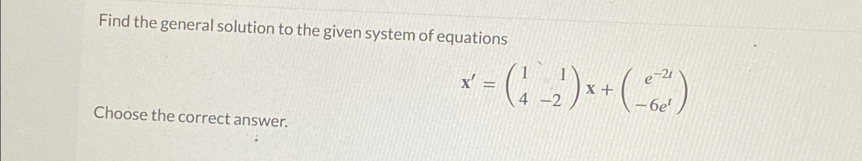 Solved Find the general solution to the given system of | Chegg.com