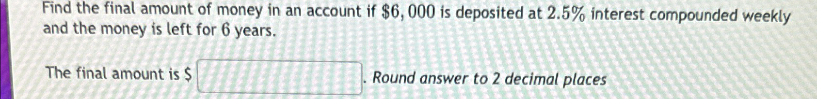 Solved Find the final amount of money in an account if | Chegg.com