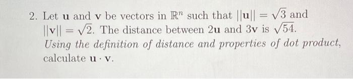 Solved 2. Let u and v be vectors in R™ such that |u) = V3 | Chegg.com