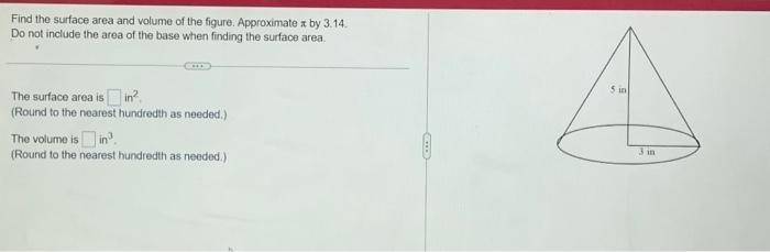 Solved Find the surface area and volume of the figure. | Chegg.com