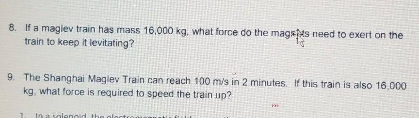 Solved 8. If a maglev train has mass 16,000 kg, what force | Chegg.com